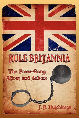 Bild des Verkufers fr Rule Britannia: The Press-Gang Afloat and Ashore (Paperback or Softback) zum Verkauf von BargainBookStores