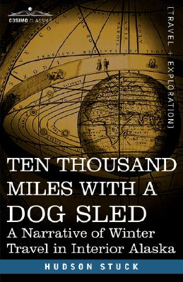 Imagen del vendedor de Ten Thousand Miles with a Dog Sled: A Narrative of Winter Travel in Interior Alaska (Paperback or Softback) a la venta por BargainBookStores