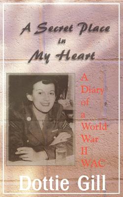 Seller image for A Secret Place in My Heart: A Diary of a World War II WAC (Paperback or Softback) for sale by BargainBookStores