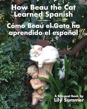 Image du vendeur pour How Beau the Cat Learned Spanish / C�mo Beau el Gato ha aprendido el espa�ol: A Bilingual Book (Paperback or Softback) mis en vente par BargainBookStores