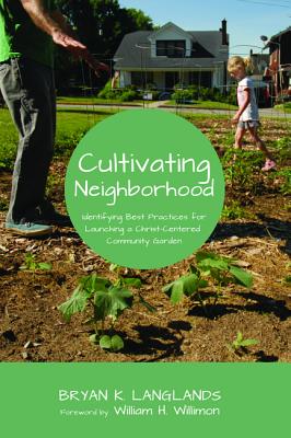 Seller image for Cultivating Neighborhood: Identifying Best Practices for Launching a Christ-Centered Community Garden (Paperback or Softback) for sale by BargainBookStores