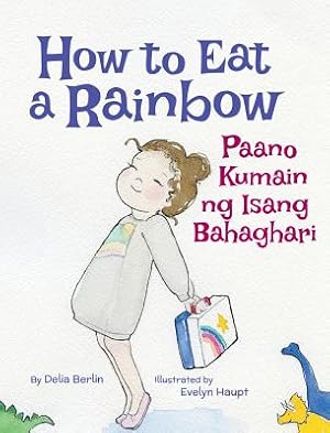 Seller image for How to Eat a Rainbow / Paano Kumain Ng Isang Bahaghari: Babl Children's Books in Tagalog and English (Hardback or Cased Book) for sale by BargainBookStores