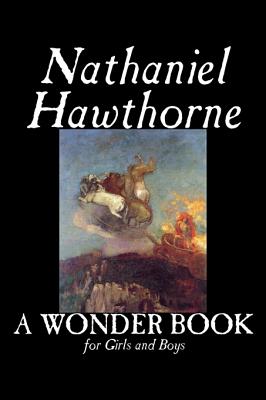 Seller image for A Wonder Book for Girls and Boys by Nathaniel Hawthorne, Fiction, Classics (Hardback or Cased Book) for sale by BargainBookStores