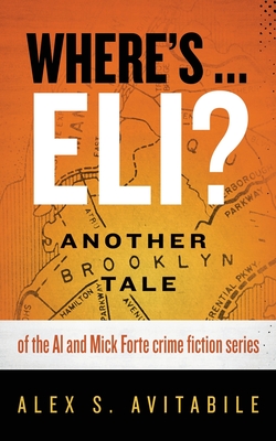 Seller image for Where's . Eli?: Another Brooklyn Tale of the Al and Mick Forte crime fiction series (Paperback or Softback) for sale by BargainBookStores