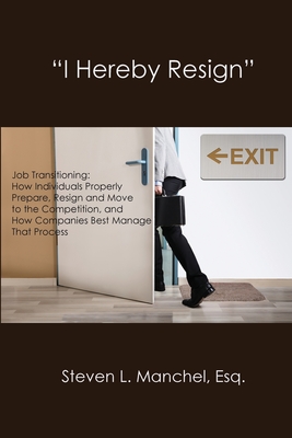 Bild des Verkufers fr "I Hereby Resign": Job Transitioning: How Individuals Properly Prepare, Resign and Move to the Competition, and How Companies Best Manage (Paperback or Softback) zum Verkauf von BargainBookStores