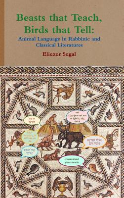 Bild des Verkufers fr Beasts that Teach, Birds that Tell: Animal Language in Rabbinic and Classical Literatures (Hardback or Cased Book) zum Verkauf von BargainBookStores