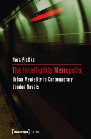 Bild des Verkufers fr The Intelligible Metropolis Urban Mentality in Contemporary London Novels zum Verkauf von Bunt Buchhandlung GmbH