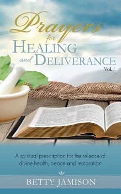 Imagen del vendedor de Prayers for Healing and Deliverance: A spiritual prescription for the release of divine health, peace and restoration (Paperback or Softback) a la venta por BargainBookStores