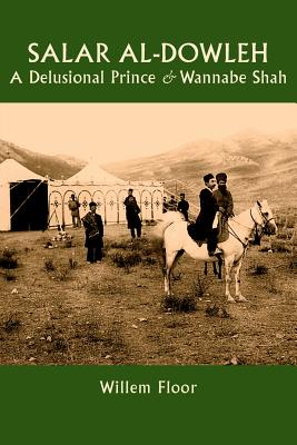 Seller image for Salar al-Dowleh: A Delusional Prince and Wannabe Shah (Paperback or Softback) for sale by BargainBookStores