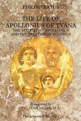 Bild des Verkufers fr The Life of Apollonius of Tyana: The Epistles of Apollonius and the Treatise of Eusebius (Paperback or Softback) zum Verkauf von BargainBookStores
