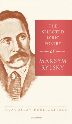 Seller image for The Selected Lyric Poetry Of Maksym Rylsky (Hardback or Cased Book) for sale by BargainBookStores
