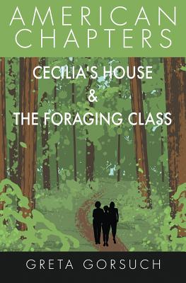Bild des Verkufers fr Cecilia's House & The Foraging Class: American Chapters (Paperback or Softback) zum Verkauf von BargainBookStores