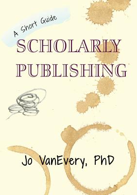 Seller image for Scholarly Publishing: A Short Guide (Paperback or Softback) for sale by BargainBookStores