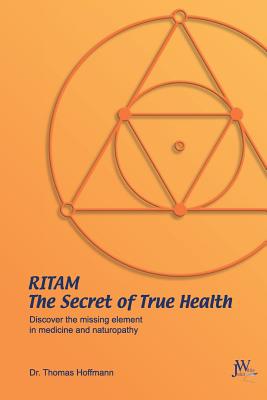 Seller image for Ritam - The Secret of True Health: Discover the Missing Element in Medicine and Naturopathy (Paperback or Softback) for sale by BargainBookStores