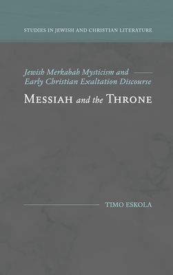 Immagine del venditore per Messiah and the Throne: Jewish Merkabah Mysticism and Early Christian Exaltation Discourse (Hardback or Cased Book) venduto da BargainBookStores