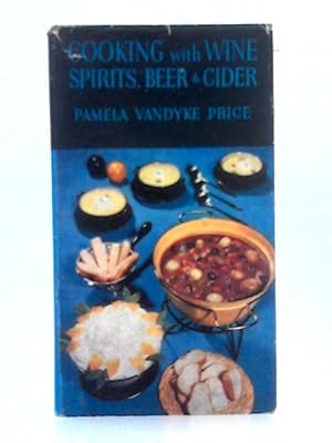 Imagen del vendedor de Cooking with Wine, Spirits, Beer and Cider (Home Entertaining Series) a la venta por World of Rare Books