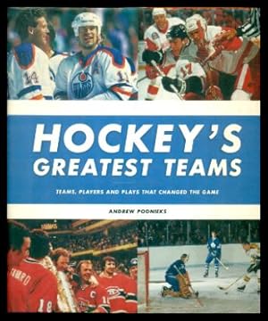 Immagine del venditore per HOCKEY'S GREATEST TEAMS - Teams, Players, and Plays that Changed the Game venduto da W. Fraser Sandercombe