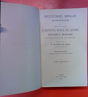 Seller image for Institutiones Morales Alphonsianae seu Doctoris Ecclesiae S. Alphonsi Mariae de Ligorio Doctrina Moralis ad usum scholarum accommodata. TOMUS SECUNDUS. Editio Decima Quarta for sale by biblion2