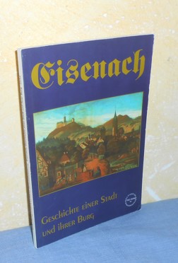 Eisenach : Geschichte einer Stadt und ihrer Burg