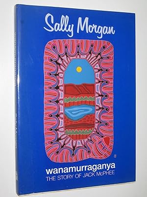 Seller image for Wanamurraganya : The Story of Jack McPhee for sale by Manyhills Books