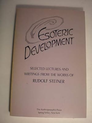 Esoteric Development. Selected lectures and writings from the works of Rudolf Steiner