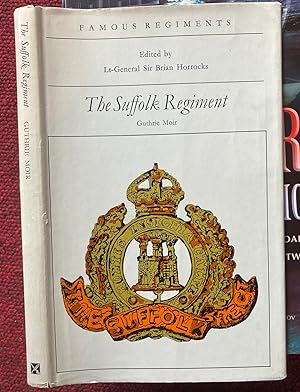 Seller image for FAMOUS REGIMENTS. EDITED BY LT.-GENERAL SIR BRIAN HORROCKS. THE SUFFOLK REGIMENT. (THE 12TH REGIMENT OF FOOT). for sale by Graham York Rare Books ABA ILAB