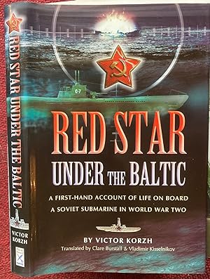 Seller image for RED STAR UNDER THE BALTIC. A SOVIET SUBMARINER'S PERSONAL ACCOUNT 1941-1945. TRANSLATED BY DR. CLARE BURSTALL AND DR. VLADIMIR KISSELNIKOV. for sale by Graham York Rare Books ABA ILAB