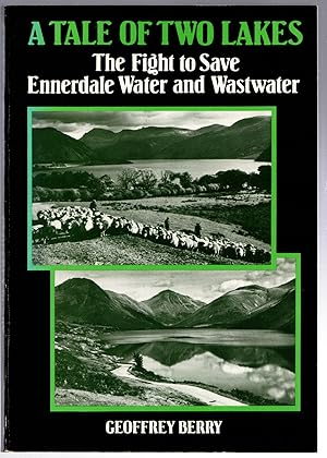 Imagen del vendedor de A Tale of Two Lakes: The Fight to Save Ennerdale Water and Wastwater a la venta por Michael Moons Bookshop, PBFA