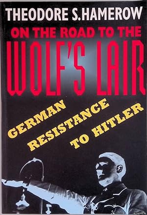 Bild des Verkufers fr On the Road to the Wolf's Lair: German Resistance to Hitler zum Verkauf von Klondyke