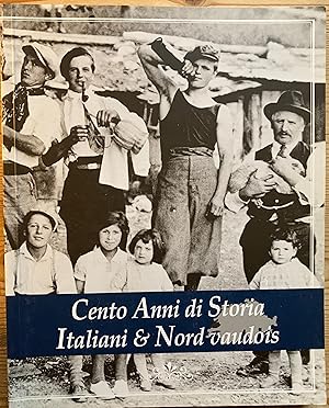 Cento Anni di Storia Italiani & Nord vaudois.