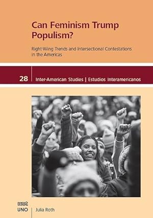 Seller image for Can Feminism Trump Populism?: Right-Wing Trends and Intersectional Contestations in the Americas (Inter-American Studies / Estudios Interamericanos) for sale by Rheinberg-Buch Andreas Meier eK
