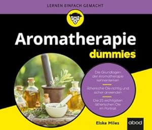 Seller image for Aromatherapie fr Dummies : Die Grundlagen der Aromatherapie kennenlernen. therische le richtig und sicher anwenden. Die 25 wichtigsten therischen le im Portrt for sale by AHA-BUCH GmbH