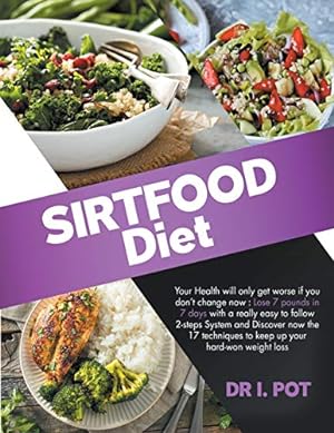 Image du vendeur pour Sirtfood Diet: How to lose 7 pounds in 7 days with a really easy to follow 2-steps System. Discover the 17 techniques to keep up your hard-won weight loss. mis en vente par Redux Books
