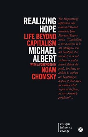 Bild des Verkufers fr Realizing Hope: Life Beyond Capitalism (Critique. Influence. Change.) zum Verkauf von WeBuyBooks