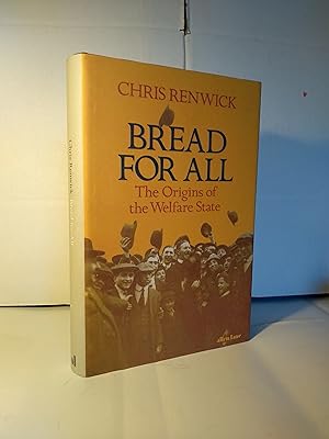 Seller image for Bread for All: The Origins of the Welfare State for sale by Hinch Books