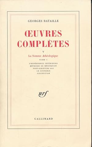 Bild des Verkufers fr Oeuvres compltes. V : La Somme Athologique. Tome I L'exprience intrieure. Mthode de mditation. Post scriptum 1953. Le coupable. Alleluia zum Verkauf von LIBRAIRIE GIL-ARTGIL SARL