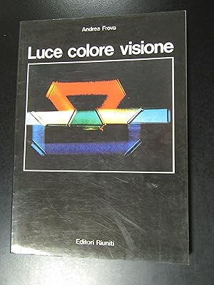 Immagine del venditore per Frova Andrea. Luce colore visione. Editori Riuniti 1984 - I. venduto da Amarcord libri