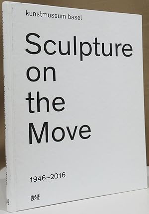 Bild des Verkufers fr Sculpture on the Move. 1946-2016. Kunstmuseum Basel. zum Verkauf von Dieter Eckert