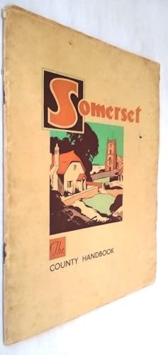 Somerset - The County Handbook, an illustrated review of the Holiday,l Sporting, Industrial, Comm...