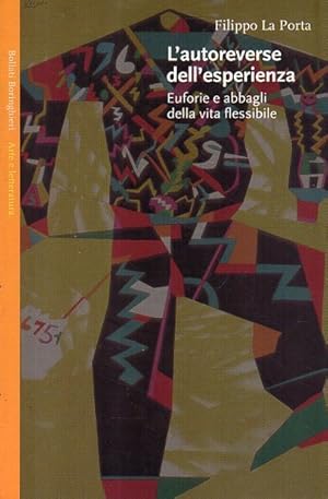 L' autoreverse dell'esperienza : euforie e abbagli della vita flessibile