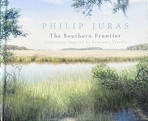 Seller image for Philip Juras: The Southern Frontier: Landscapes Inspired by Bartram's Travels for sale by Randall's Books
