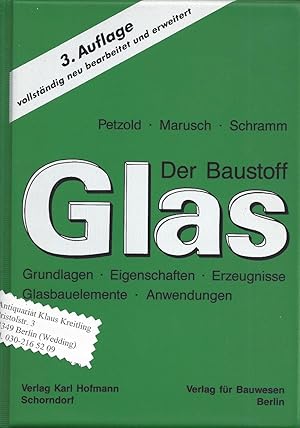 Der Baustoff Glas. Grundlagen-Eigenschaften-Erzeugnisse-Glasbauelemente-Anwendungen. 3.Auflage vo...