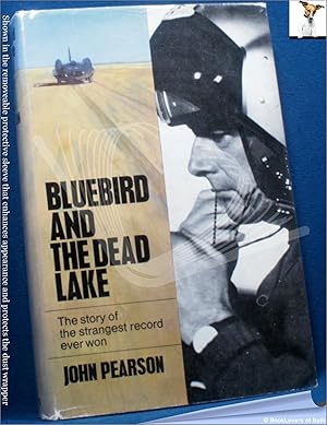 Bluebird and the Dead Lake: The Story of Donald Campbell's Land Speed Record At Lake Eyre in 1964