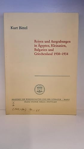 Reisen und Ausgrabungen in Ägypten, Kleinasien, Bulgarien und Griechenland 1930 - 1934 / von Kurt...