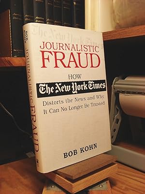 Immagine del venditore per Journalistic Fraud: How the New York Times Distorts the News and Why It Can No Longer Be Trusted venduto da Henniker Book Farm and Gifts