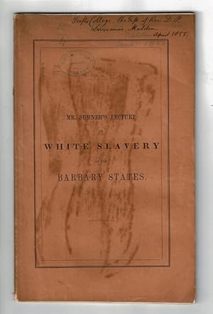 White slavery in the Barbary States. A lecture before the Boston Mercantile Library Association, ...