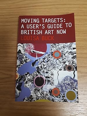 Image du vendeur pour Moving Targets: A User's Guide to British Art Now mis en vente par Cambridge Rare Books
