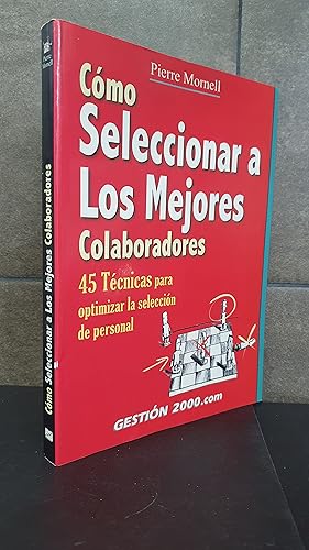 Imagen del vendedor de MORNELL, PIERRE, Como seleccionar a los mejores colaboradores: 45 tecnicas para optimizar la seleccion de personal a la venta por Lauso Books