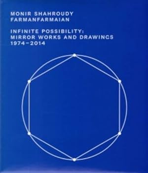 Monir Sharoudy Farmanfarmaian: Infinite Possibility Mirror Works And Drawings 1974-2014