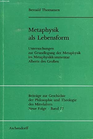 Imagen del vendedor de Metaphysik als Lebensform, Untersuchungen zur Grundlegung der Metaphysik im Metaphysikkommentar Alberts des Grossen (Beitra ge zur Geschichte der . Theologie des Mittelalters) a la venta por Grimbergen Booksellers